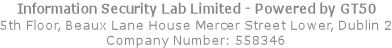 Information Security Lab Limited  5th Floor, Beaux Lane House Mercer Street Lower, Dublin 2 Company Number: 558346