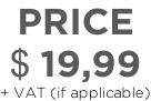 PRICE $ 19,99 + VAT (if applicable)